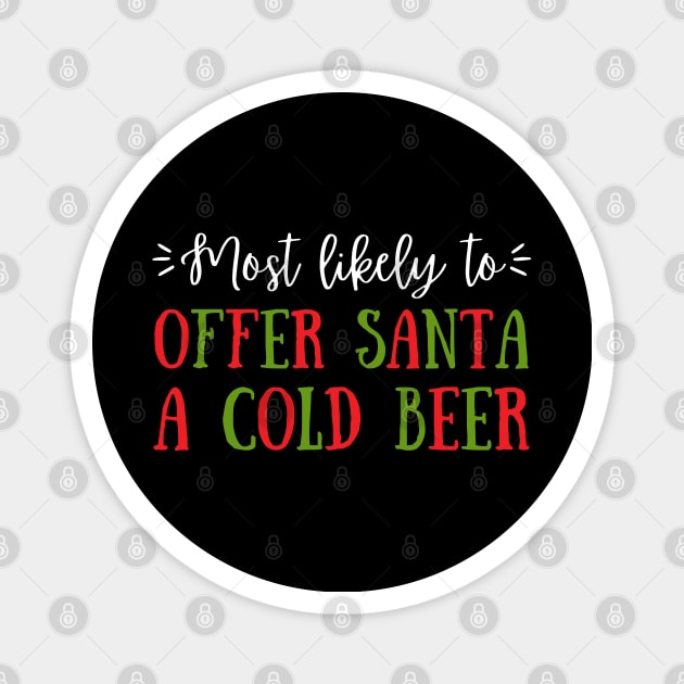 Most Likely To Offer Santa A Cold Beer Magnet by littleprints